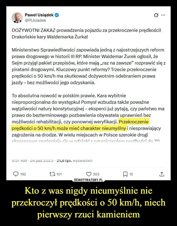 
    Kto z was nigdy nieumyślnie nie przekroczył prędkości o 50 km/h, niech pierwszy rzuci kamieniem