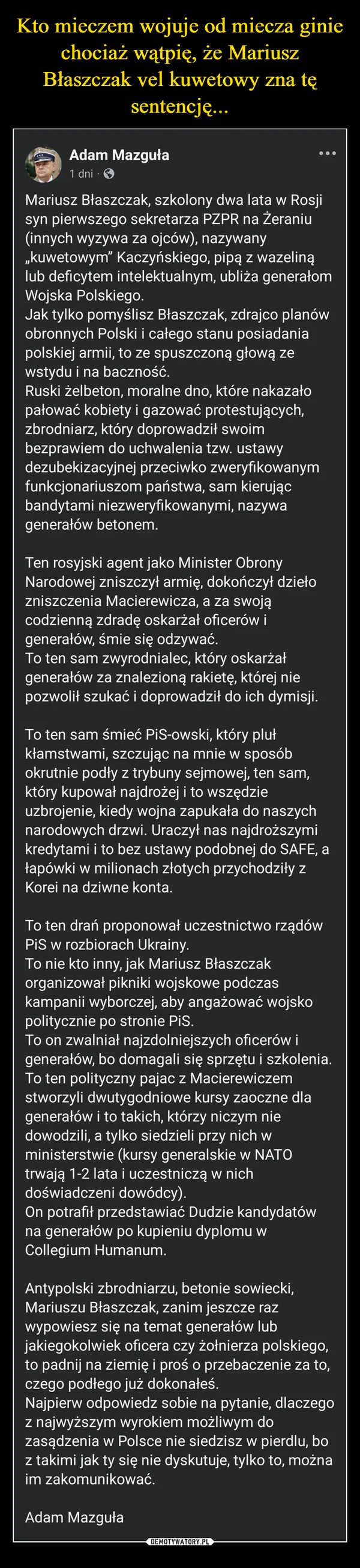 Kto mieczem wojuje od miecza ginie chociaż wątpię, że Mariusz Błaszczak vel kuwetowy zna tę sentencję...