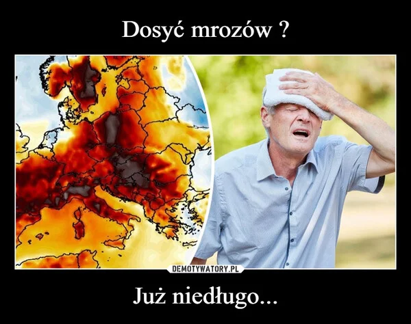 
    Dosyć mrozów ? Już niedługo...