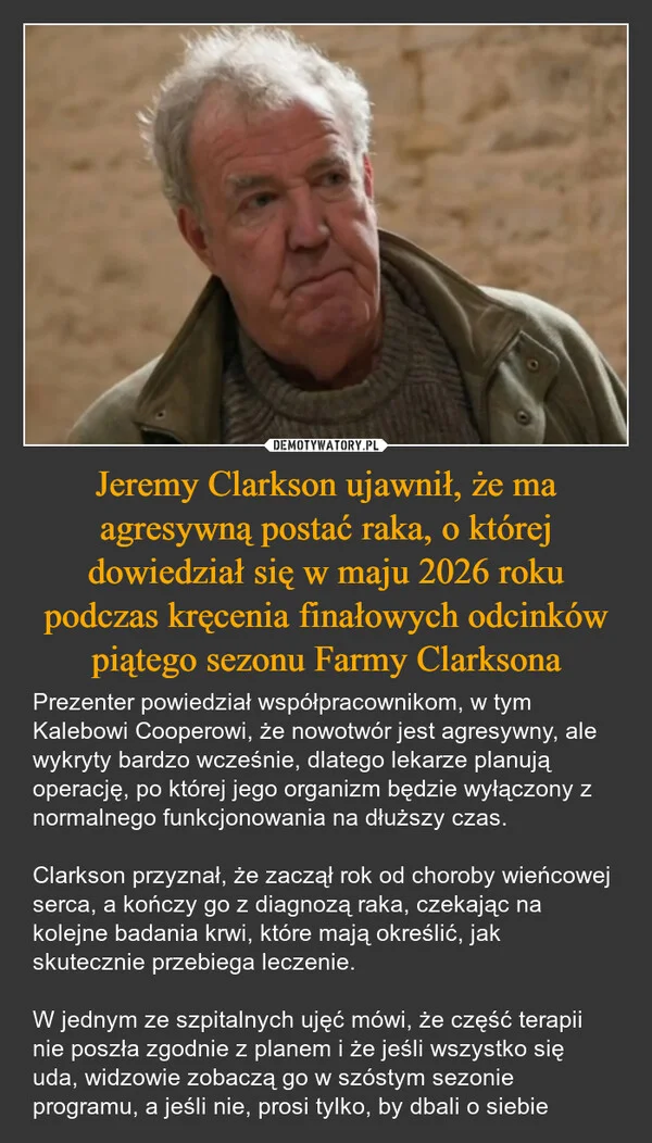 Jeremy Clarkson ujawnił, że ma agresywną postać raka, o której dowiedział się w maju 2026 roku podczas kręcenia finałowych odcinków piątego sezonu Farmy Clarksona