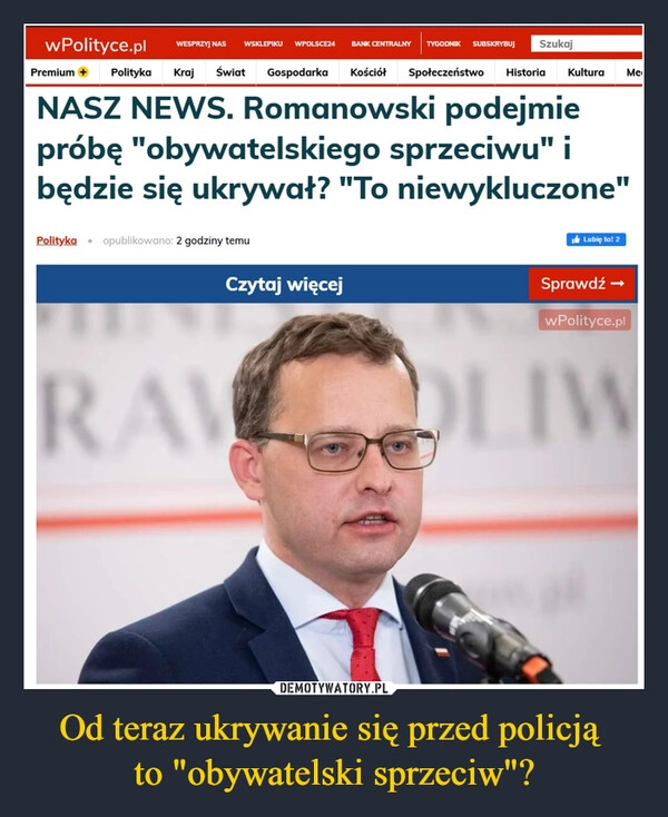 
    Od teraz ukrywanie się przed policją 
to "obywatelski sprzeciw"?