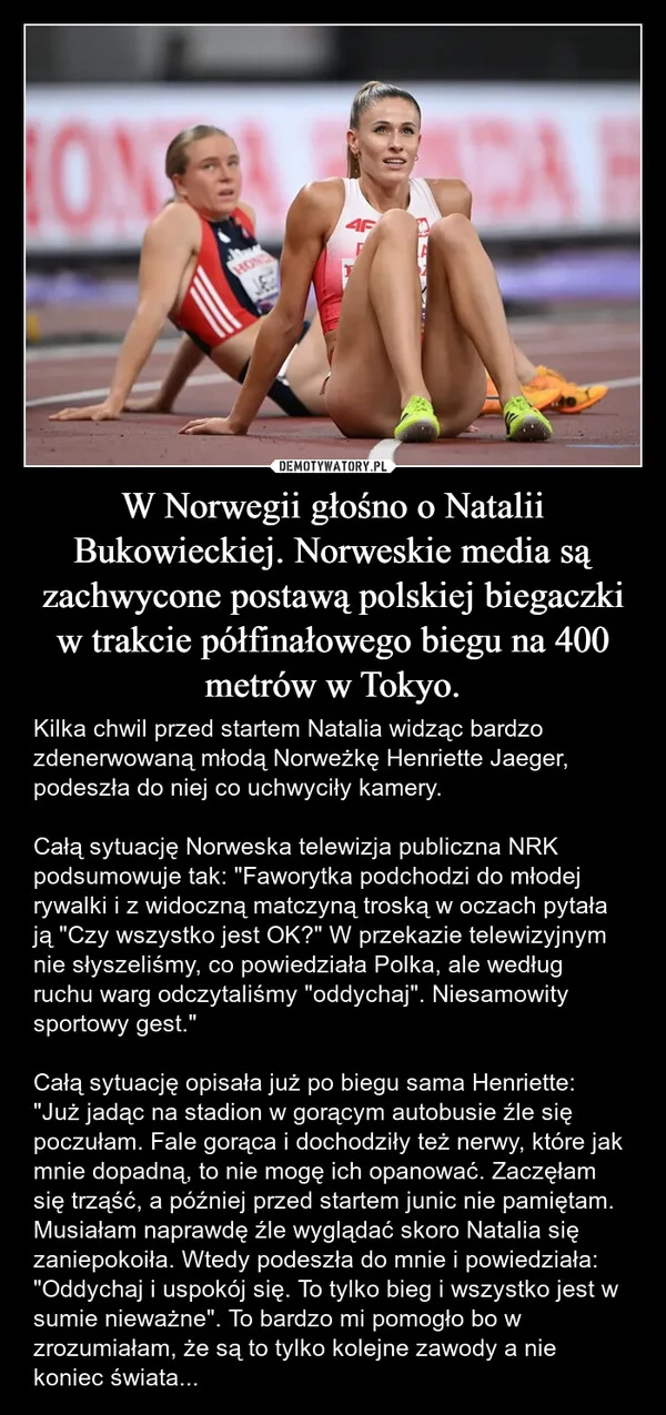 
    W Norwegii głośno o Natalii Bukowieckiej. Norweskie media są zachwycone postawą polskiej biegaczki w trakcie półfinałowego biegu na 400 metrów w Tokyo.