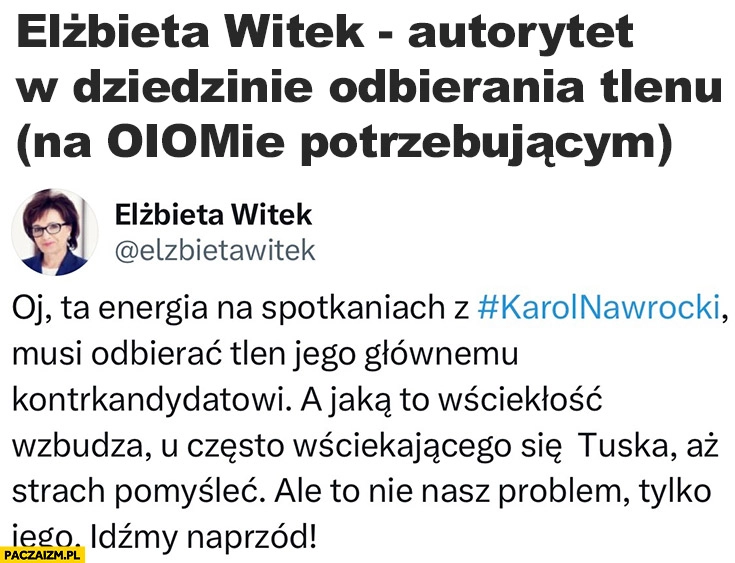 
    Elżbieta Witek autorytet w dziedzinie odbierania tlenu (na OIOMie potrzebującym)