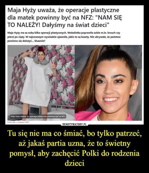 
    Tu się nie ma co śmiać, bo tylko patrzeć, aż jakaś partia uzna, że to świetny pomysł, aby zachęcić Polki do rodzenia dzieci