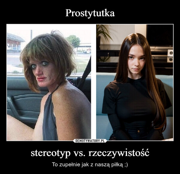 
    Prostytutka stereotyp vs. rzeczywistość