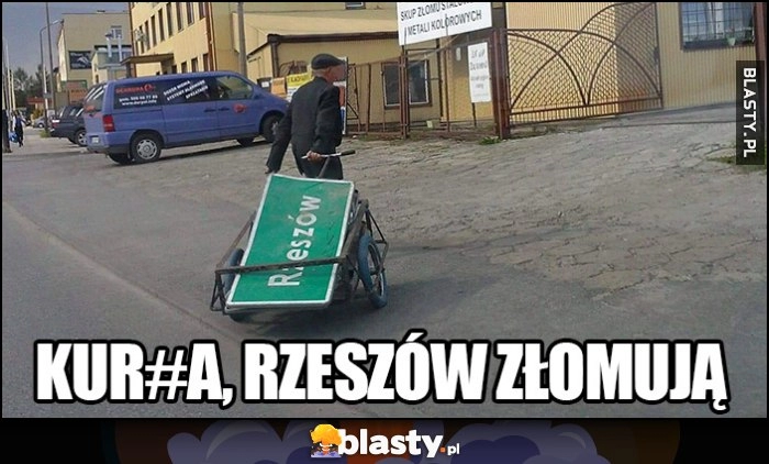 
    Kurna Rzeszów złomują facet wiezie tablicę Rzeszów na skup złomu