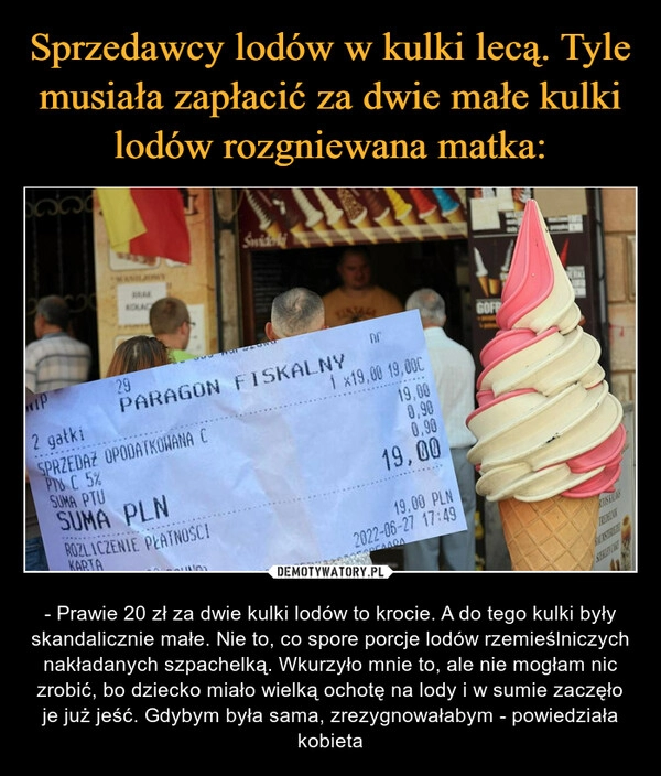 
    Sprzedawcy lodów w kulki lecą. Tyle musiała zapłacić za dwie małe kulki lodów rozgniewana matka: