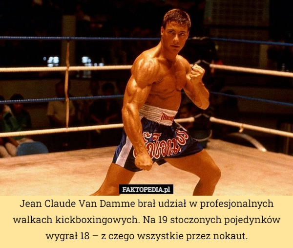 
    Jean Claude Van Damme brał udział w profesjonalnych walkach kickboxingowych.