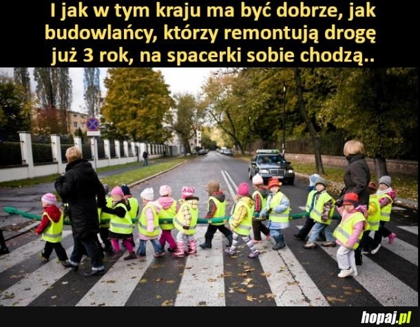 
    I jak w tym kraju ma być dobrze?