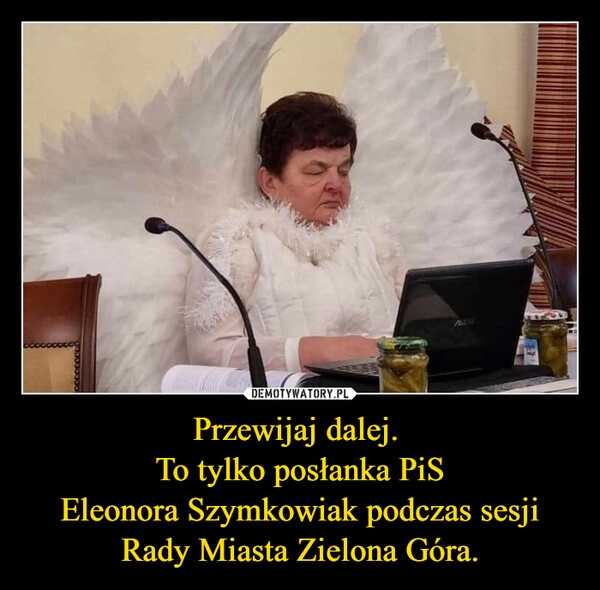 
    
Przewijaj dalej.
To tylko posłanka PiS
Eleonora Szymkowiak podczas sesji Rady Miasta Zielona Góra. 