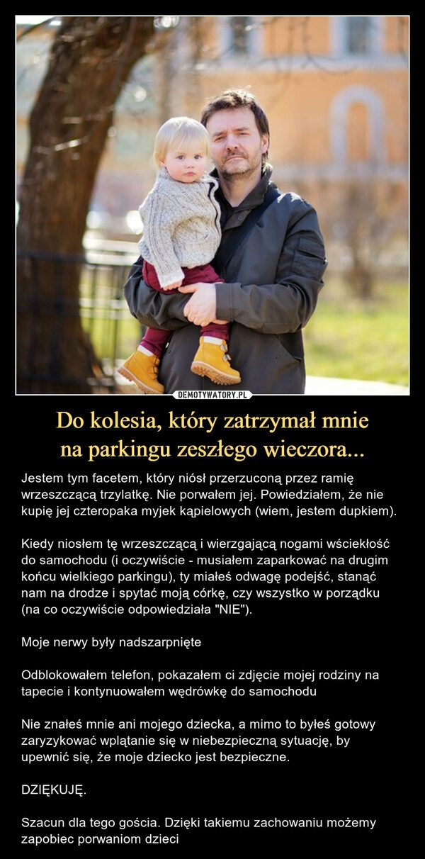 
    Do kolesia, który zatrzymał mnie
na parkingu zeszłego wieczora...