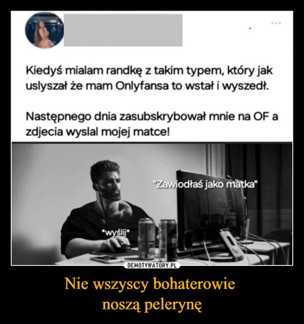 
    Nie wszyscy bohaterowie 
noszą pelerynę