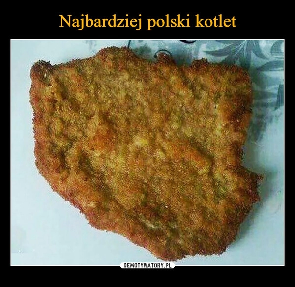 
    Najbardziej polski kotlet