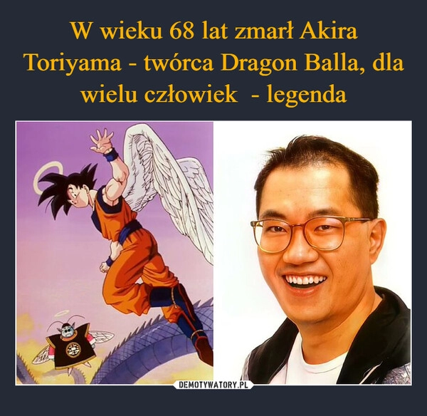 
    W wieku 68 lat zmarł Akira Toriyama - twórca Dragon Balla, dla wielu człowiek  - legenda