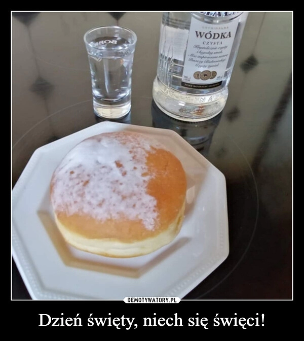 
    Dzień święty, niech się święci!