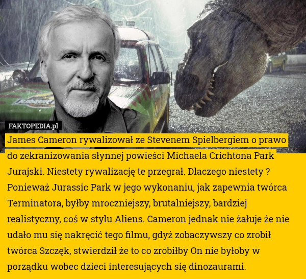 
    James Cameron rywalizował ze Stevenem Spielbergiem o prawo do zekranizowania