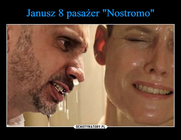 
    Janusz 8 pasażer "Nostromo"