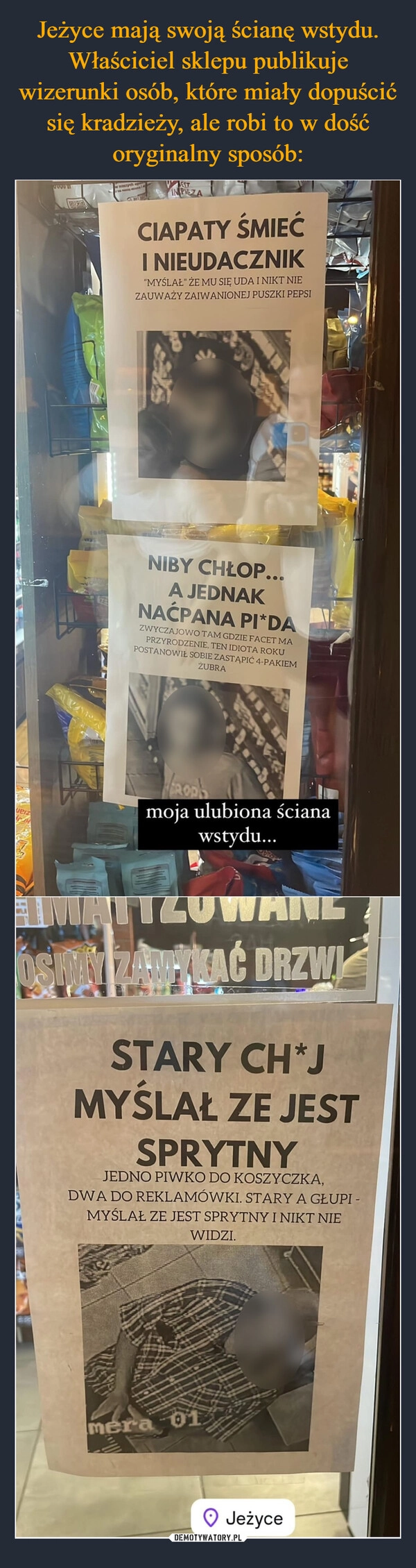 
    Jeżyce mają swoją ścianę wstydu. Właściciel sklepu publikuje wizerunki osób, które miały dopuścić się kradzieży, ale robi to w dość oryginalny sposób: