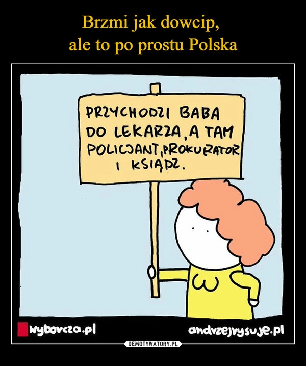 
    Brzmi jak dowcip, 
ale to po prostu Polska