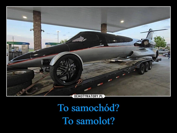 
    To samochód?
To samolot?
