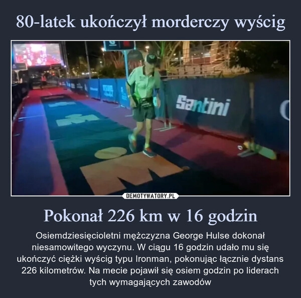 
    80-latek ukończył morderczy wyścig Pokonał 226 km w 16 godzin