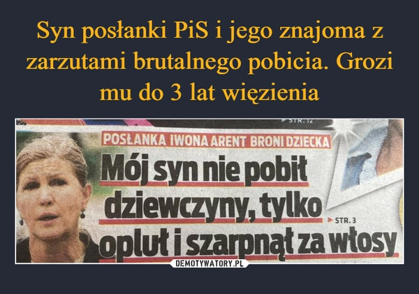 
    Syn posłanki PiS i jego znajoma z zarzutami brutalnego pobicia. Grozi mu do 3 lat więzienia