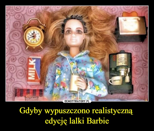 
    Gdyby wypuszczono realistyczną 
edycję lalki Barbie