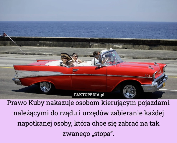 
    Prawo Kuby nakazuje osobom kierującym pojazdami należącymi do rządu i urzędów