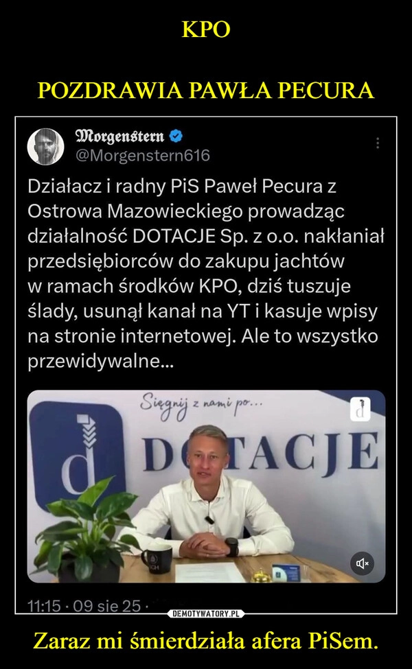 
    KPO

POZDRAWIA PAWŁA PECURA Zaraz mi śmierdziała afera PiSem.