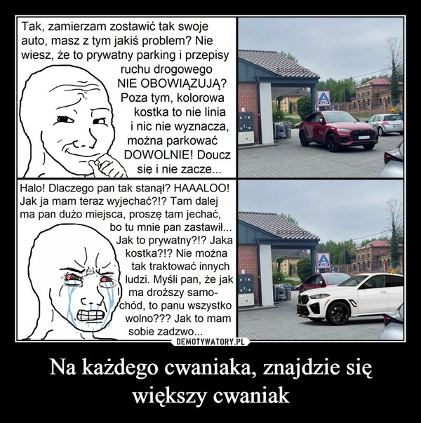 
    Na każdego cwaniaka, znajdzie się większy cwaniak