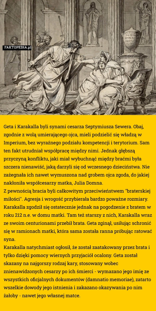 
    Geta i Karakalla byli synami cesarza Septymiusza Sewera. Obaj,