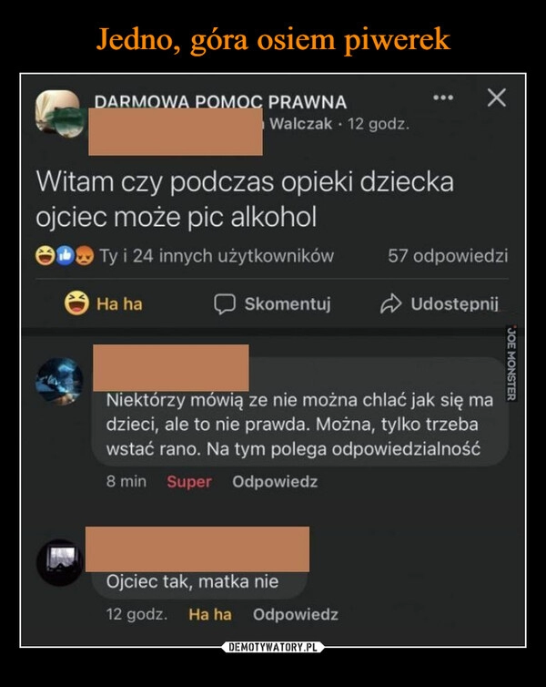 
    Jedno, góra osiem piwerek