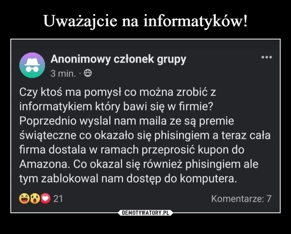 
    Uważajcie na informatyków!