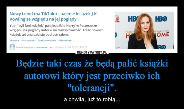 
    Będzie taki czas że będą palić książki autorowi który jest przeciwko ich "tolerancji".