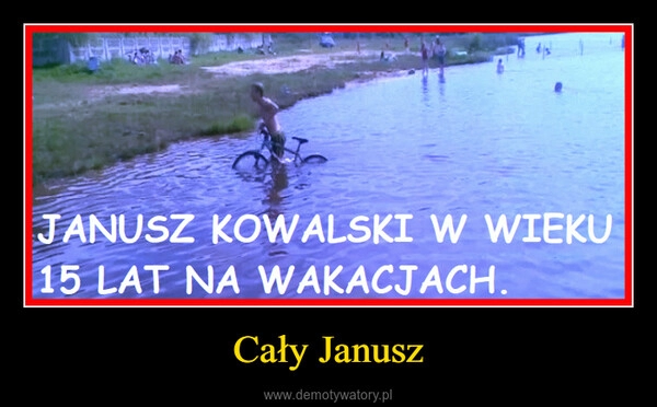 
    Cały Janusz