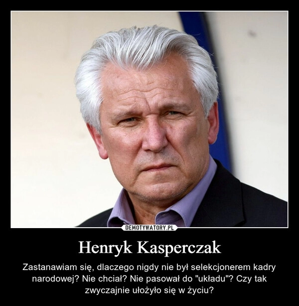 
    Henryk Kasperczak