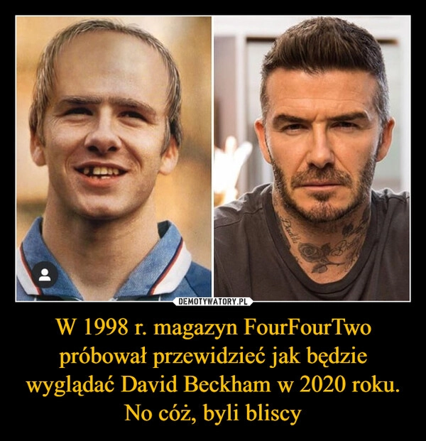 
    W 1998 r. magazyn FourFourTwo próbował przewidzieć jak będzie wyglądać David Beckham w 2020 roku. No cóż, byli bliscy