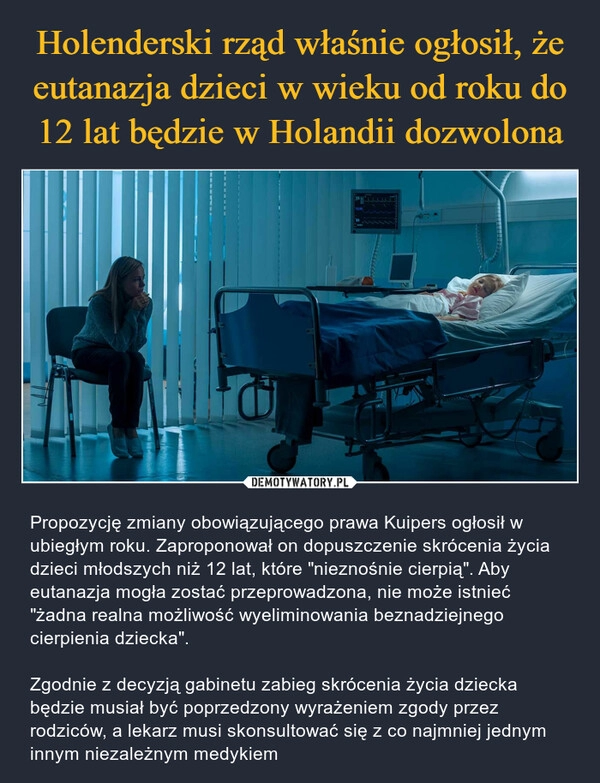 
    Holenderski rząd właśnie ogłosił, że eutanazja dzieci w wieku od roku do 12 lat będzie w Holandii dozwolona