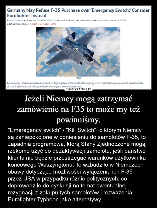 
    Jeżeli Niemcy mogą zatrzymać zamówienie na F35 to może my też powinniśmy.