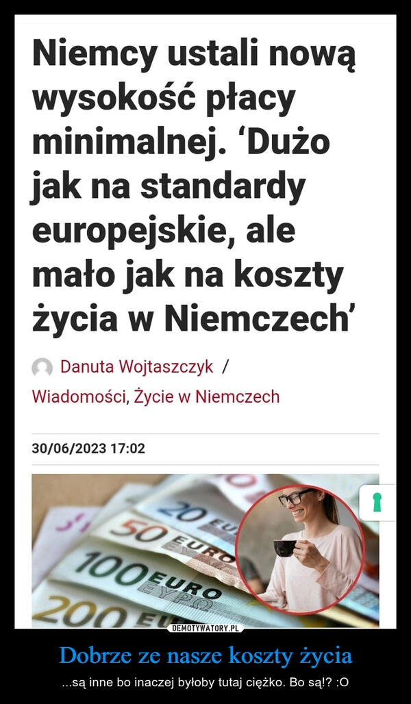 
    Dobrze ze nasze koszty życia