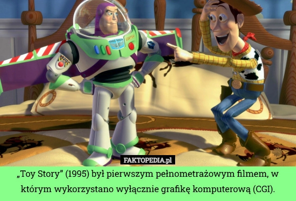 
    „Toy Story” (1995) był pierwszym pełnometrażowym filmem, w którym wykorzystano