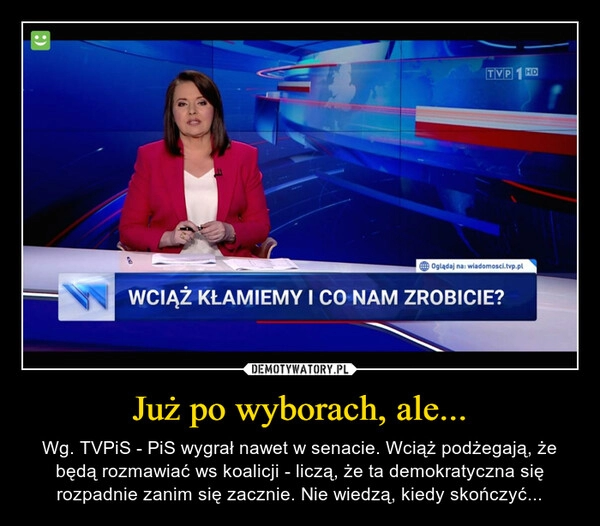 
    Już po wyborach, ale...