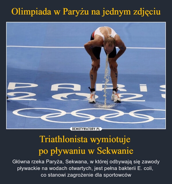 
    Olimpiada w Paryżu na jednym zdjęciu Triathlonista wymiotuje 
po pływaniu w Sekwanie