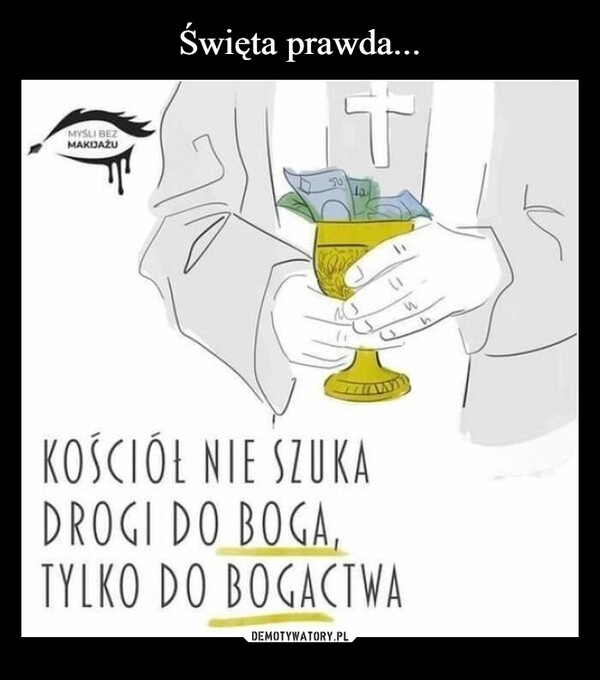 
    Święta prawda...