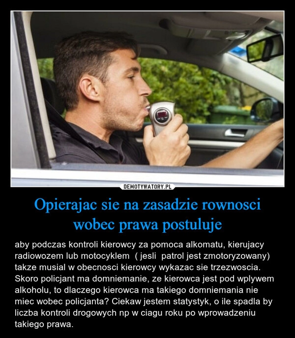 
    Opierajac sie na zasadzie rownosci wobec prawa postuluje