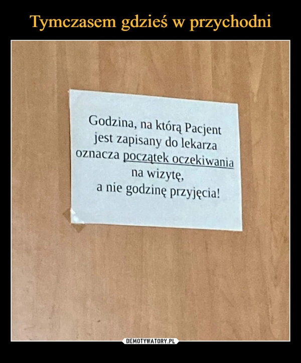 
    Tymczasem gdzieś w przychodni