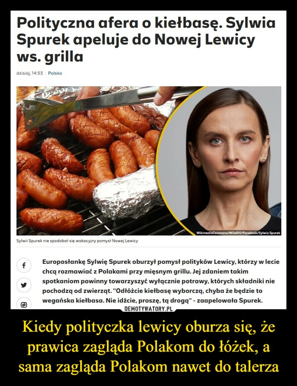 
    Kiedy polityczka lewicy oburza się, że prawica zagląda Polakom do łóżek, a sama zagląda Polakom nawet do talerza