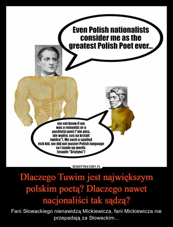 
    Dlaczego Tuwim jest największym polskim poetą? Dlaczego nawet nacjonaliści tak sądzą?