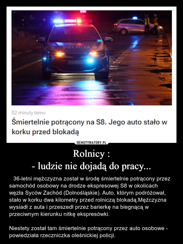 
    Rolnicy :
- ludzie nie dojadą do pracy...