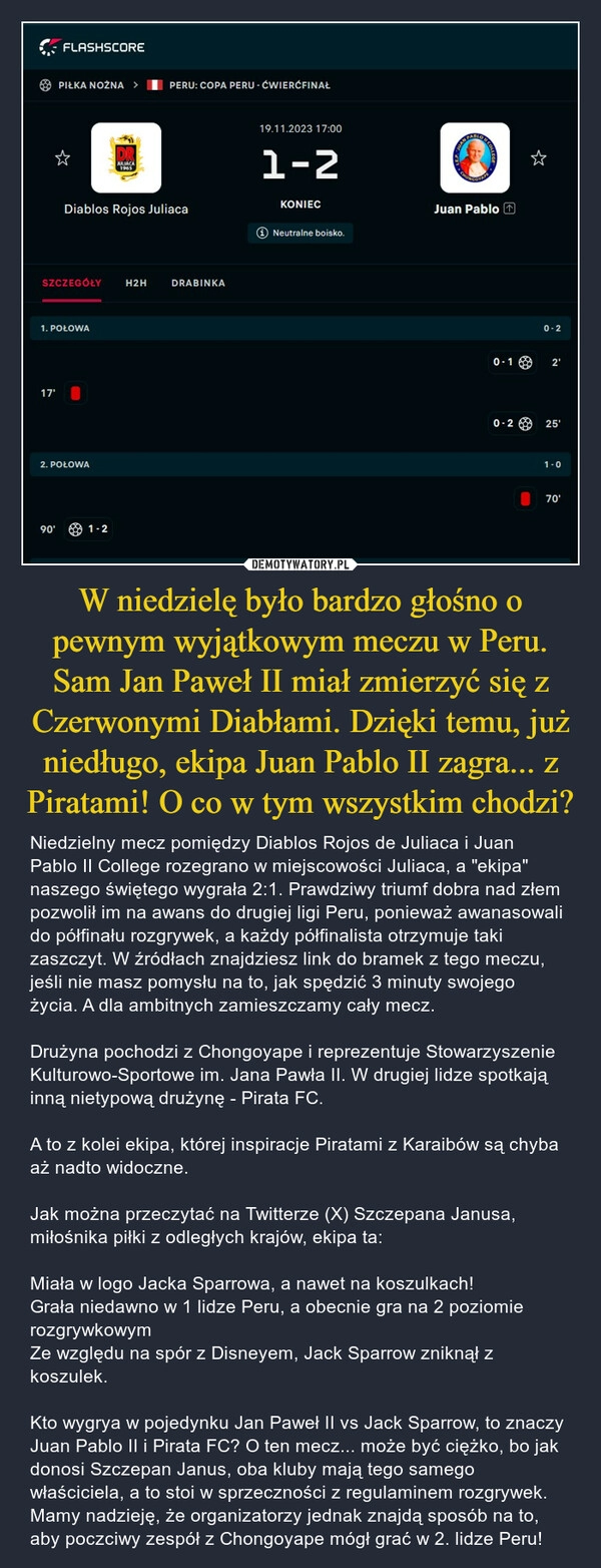 
    W niedzielę było bardzo głośno o pewnym wyjątkowym meczu w Peru. Sam Jan Paweł II miał zmierzyć się z Czerwonymi Diabłami. Dzięki temu, już niedługo, ekipa Juan Pablo II zagra... z Piratami! O co w tym wszystkim chodzi?